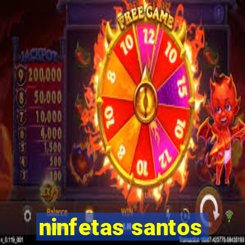 ninfetas santos